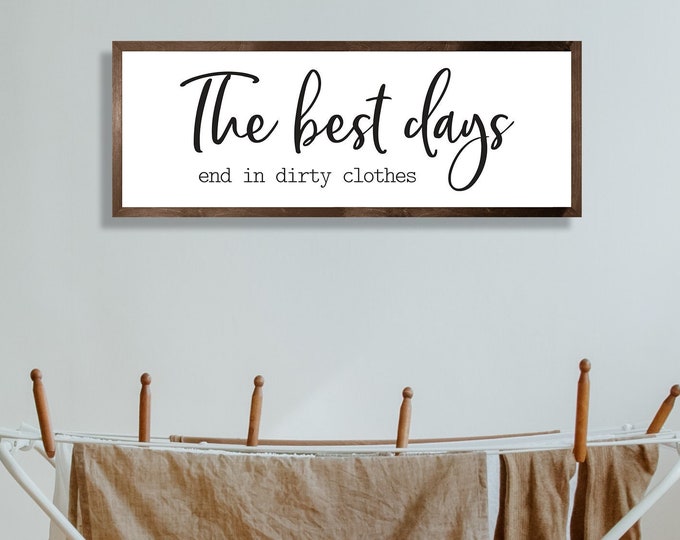 The best days end in dirty clothes-laundry room sign-laundry room wall décor-farmhouse sign-bathroom décor-farmhouse bathroom
