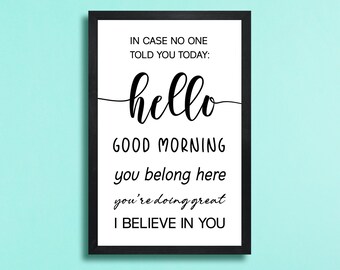 in case no one told you today-hello good morning-you belong here sign-office sign-you're doing great-motivational sign-classroom sign