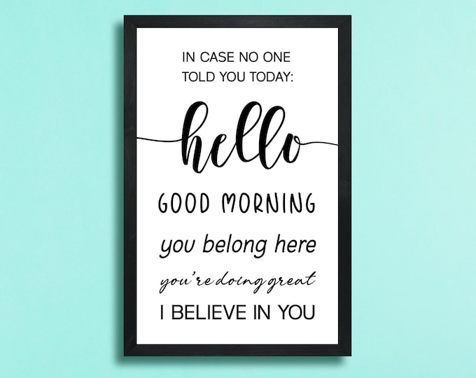 in case no one told you today-hello good morning-you belong here sign-office sign-you're doing great-motivational sign-classroom sign