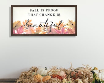 Fall is proof that change is Beautiful | Fall Decor | Farmhouse fall sign | Farmhouse decor | Wooden Fall Signs