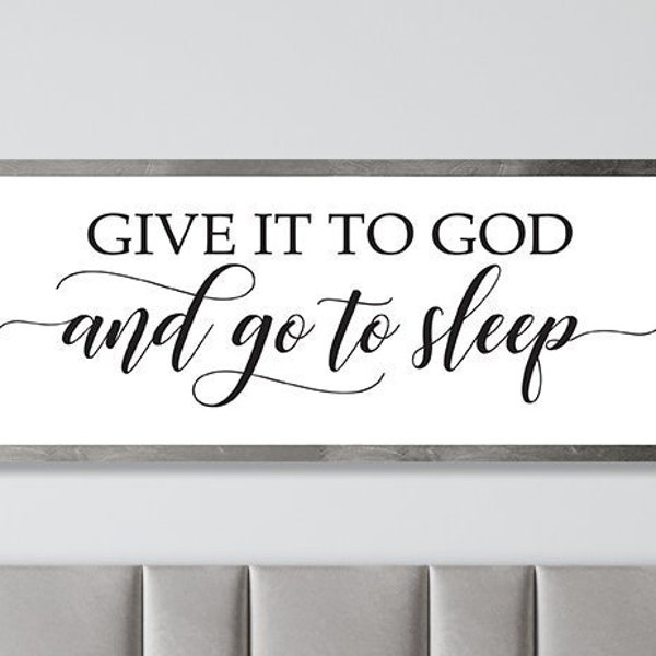 give it to god and go to sleep sign-master bedroom wall decor over the bed-master bedroom signs above bed-wall decor bedroom-bridal gift