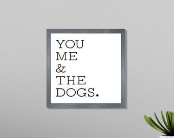 Just you me and the dogs sign-wedding gift for couple with dogs-dog parents gift-housewarming gift for couple-dog lover gift-dog mom gift