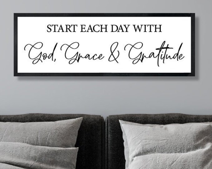 Start each day with God, Grace & Gratitude sign-wall decor-sign for home-farmhouse sign-master bedroom wall decor-bedroom signs