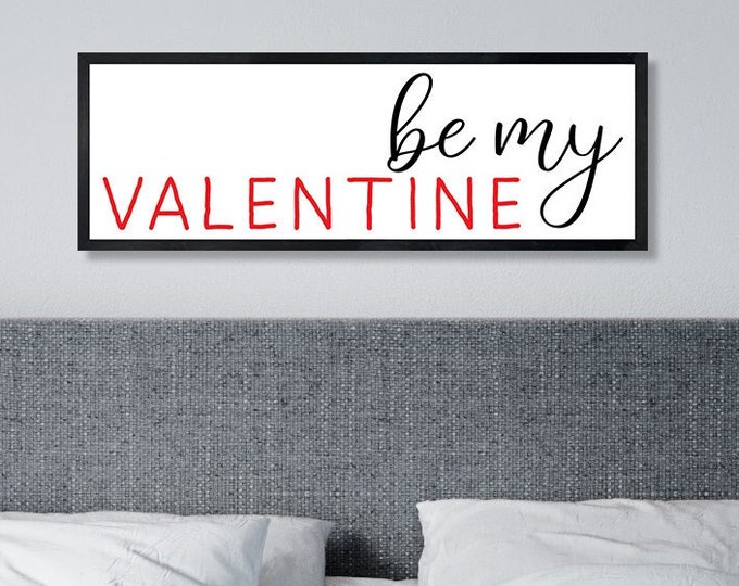 Be my valentine sign-valentines decor-master bedroom wall decor over the bed-valentines gift-wall decor-master bedroom signs above bed