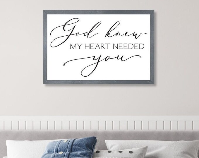 Master bedroom wall decor over the bed-wedding anniversary gift-wall decor master bedroom signs above bed-god knew my heart needed you sign