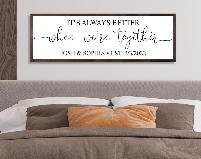 Wedding gift for couple-bridal shower gift-it's always better when we're together-sign for above bed-bedroom wall decor over the bed