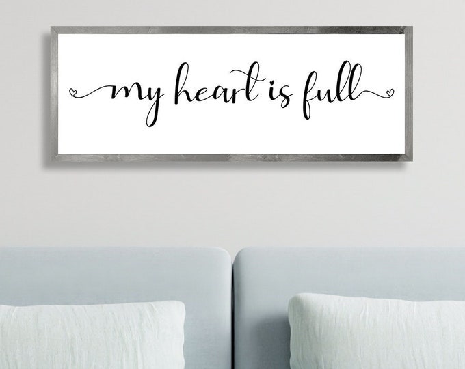 My heart is full sign-wall decor-sign for home-farmhouse sign-family wall art-over the couch wall decor-living room farmhouse