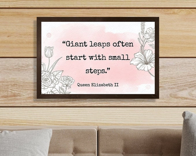 Queen Elizabeth II quote wall art-giant leaps often start with small steps-motivational wall art-positive inspirational wall art-positive