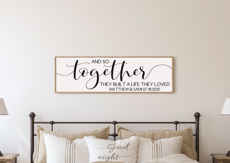 Personalized wedding gift for couple-and so together they built a life they loved sign above bed-wall decor over the bed-master bedroom sign
