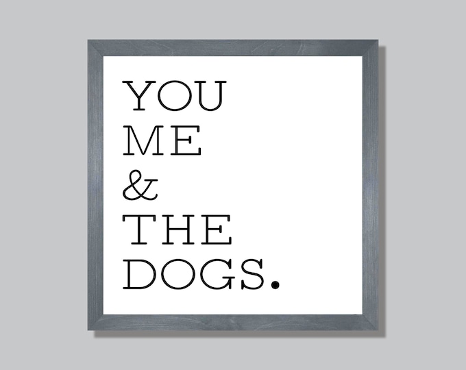 Just you me and the dogs sign-wedding gift for couple with dogs-dog parents gift-housewarming gift for couple-dog lover gift-dog mom gift