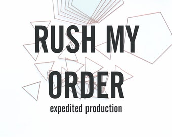 Rush My Order Upgrade | Expedited Production