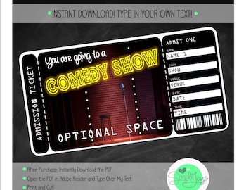 May include: A printable comedy show ticket template with a black and yellow design. The ticket says "You are going to a Comedy Show" and has space to fill in the name, show, venue, date, and time. The text "Instant Download! Type in your own text!" is at the top of the image.