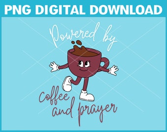 May include: A cartoon illustration of a coffee cup with legs and arms, walking and holding a cup of coffee. The text "Powered by coffee and prayer" is written below the cup.