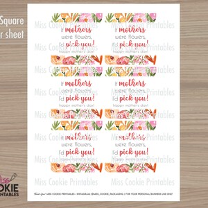 May include: Printable 3-inch square gift tags featuring a floral design and the text "If mothers were flowers, I'd pick you! Happy Mother's Day!"  These tags are perfect for adding a personal touch to gifts for mothers.