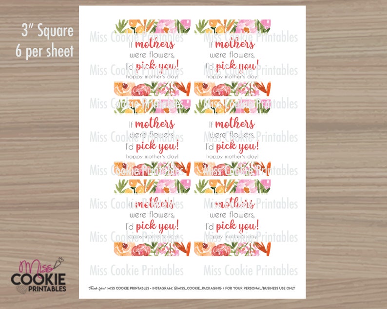May include: Printable 3-inch square gift tags featuring a floral design and the text "If mothers were flowers, I'd pick you! Happy Mother's Day!"  These tags are perfect for adding a personal touch to gifts for mothers.