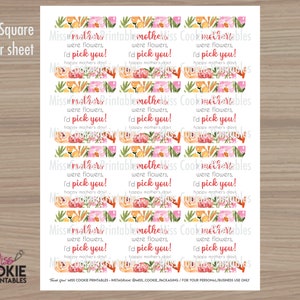May include: Twelve 2.5 inch square printable gift tags with a floral design and the text "If mothers were flowers, I'd pick you! Happy Mother's Day".