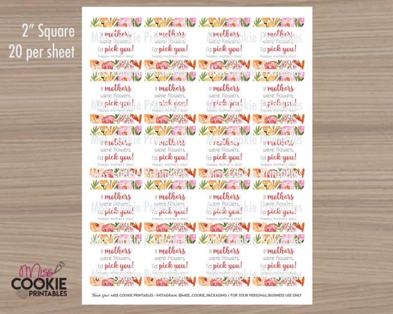 May include: Twenty printable 2-inch square gift tags featuring a floral design and the text "If mothers were flowers, I'd pick you! Happy Mother's Day".