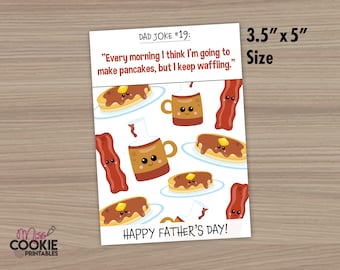 May include: A printable Father's Day card with a white background and a cartoon illustration of pancakes, bacon, and coffee mugs. The card includes the text "DAD JOKE #19: "Every morning I think I'm going to make pancakes, but I keep waffiling."  HAPPY FATHER'S DAY!" and the size "3.5" x 5" Size".