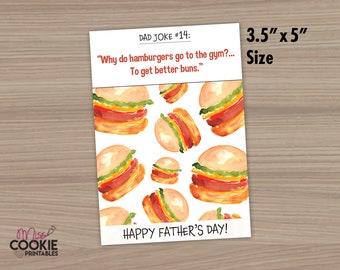 May include: A printable Father's Day card with a watercolor pattern of hamburgers. The card reads "DAD JOKE #14: "Why do hamburgers go to the gym?... To get better buns."  HAPPY FATHER'S DAY!" and is 3.5 inches by 5 inches.