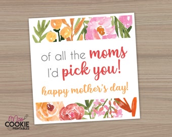 Printable Mother's Day "of all the moms i'd pick you" Square Cookie Tag 2.5 inch Floral Cookie Tag Cookie Tag Mother's Day Cookie Cookie Tag