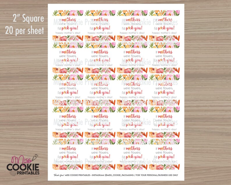 May include: Twenty 2-inch square printable gift tags with a floral design and the text "If mothers were flowers, I'd pick you! Happy Mother's Day!"