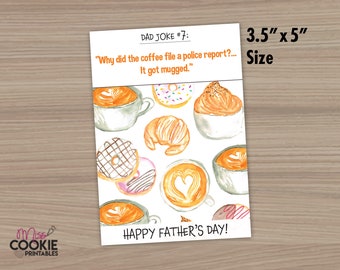 May include: A printable 3.5 x 5 inch card with a coffee-themed dad joke. The card features a white background with a coffee cup, donut, and croissant illustration. The text reads "Why did the coffee file a police report?... It got mugged." and "Happy Father's Day!"