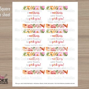 May include: Printable 3-inch square gift tags with floral designs and the text "If mothers were flowers, I'd pick you! Happy Mother's Day!"