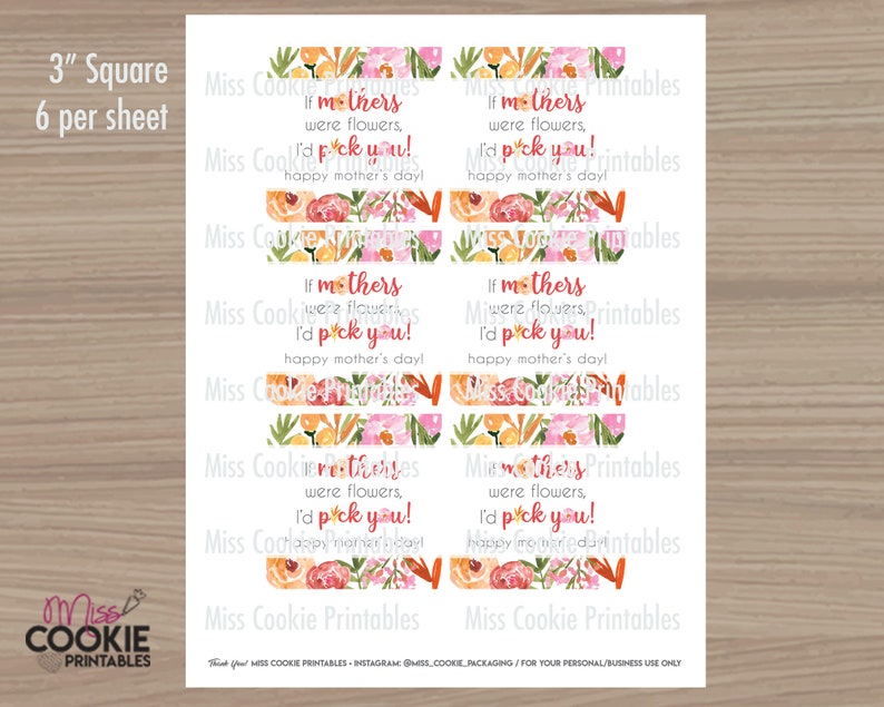 May include: Printable 3-inch square gift tags with floral designs and the text "If mothers were flowers, I'd pick you! Happy Mother's Day!"