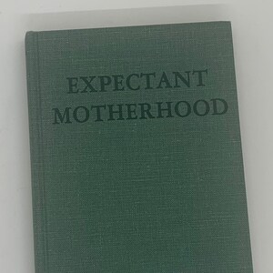 Vintage Book, Expectant Motherhood, By Nicholson J. Eastman M.D. © 1963, Fourth Edition, Mid Century, Baby Shower Gift, New Mom Gift