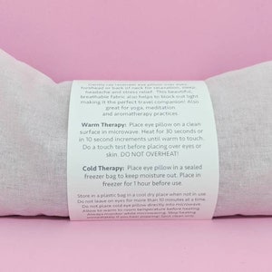 Instructions gently lay lavender eye pillow over eyes forehead or back of neck for relaxation sleep headache and stress relief. This beautiful breathable fabric also helps to block out light making it the perfect travel companion! Also great for yoga