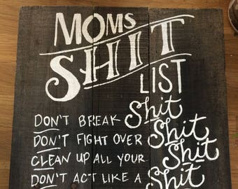 Moms Shit List Sign, Shit List, Don't make me lost my shit, mothers day gift, moms shit, shit list, Rustic Decor, Funny Sign, Reclaimed Wood