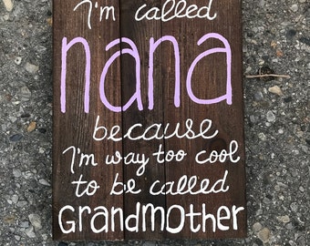 I'm called NANA - I'm called MIMI - I'm called PAPA - I'm way too cool to be called Grandmother