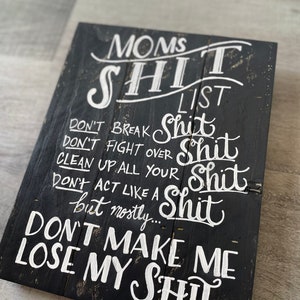 Moms Shit List Sign, Shit List, Don't make me lost my shit, mothers day gift, moms shit, shit list, Rustic Decor, Funny Sign, Reclaimed Wood image 5