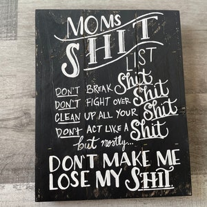 Moms Shit List Sign, Shit List, Don't make me lost my shit, mothers day gift, moms shit, shit list, Rustic Decor, Funny Sign, Reclaimed Wood image 1