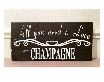 Wood Sign - All you need is Love and CHAMPAGNE wood sign 11 1/2" x 5 1/2" by NinetyNineDesigns