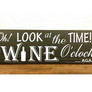Wood Sign - Oh look at the time it&#39;s wine o&#39;clock again 14&quot; x 5 1/2&quot; by  NinetyNineDesigns