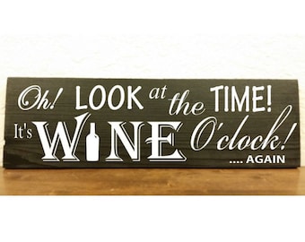 Wood Sign - Oh look at the time it's wine o'clock again 14" x 5 1/2" by  NinetyNineDesigns
