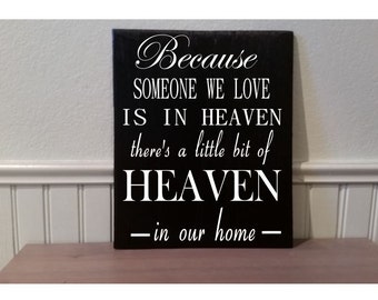 Wood Sign - Because Someone We Love Is Heaven... There's a little bit of Heaven in our home 5 1/2" x 7" by  NinetyNineDesigns