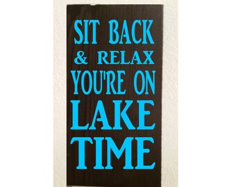 Wood Sign - Sit back and relax you're on lake time  5 1/2" x 12"  by NinetyNineDesigns