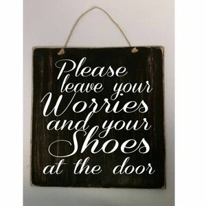 Wood Sign - Please leave your worries and your shoes at the door wood sign 8&quot; x 9&quot; by  NinetyNineDesigns