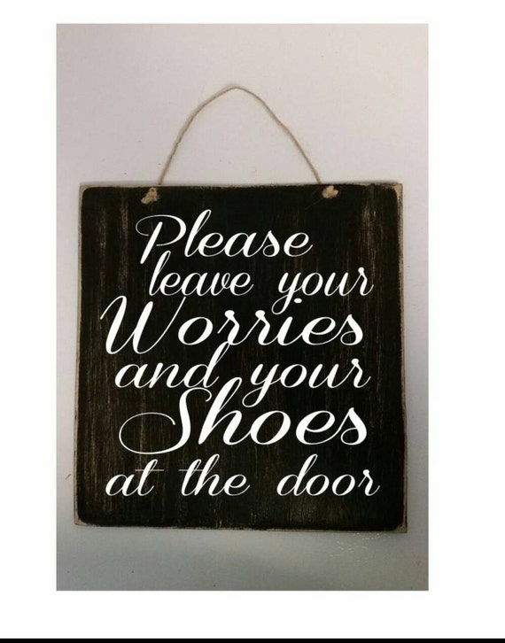 Please Leave Your Worries And Your Shoes At The Door Wood Sign 8 X 9
