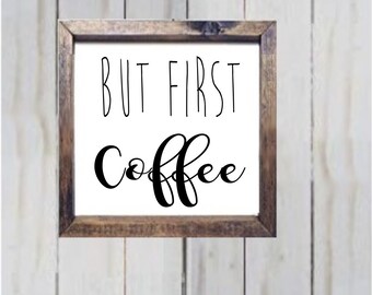 Farmhouse wood sign - But First Coffee wood sign  by NinetyNineDesigns