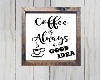 Farmhouse wood sign  - Coffee is Always a Good Idea - wood sign  by NinetyNineDesigns