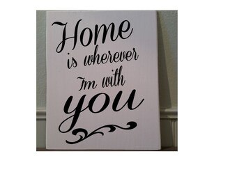 Wood Sign - Home is wherever I'm with you -  5 1/2" x 7" by NinetyNineDesigns