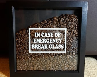 Handmade Box Frame 'In Case Of Emergency Break Glass' Coffee Beans