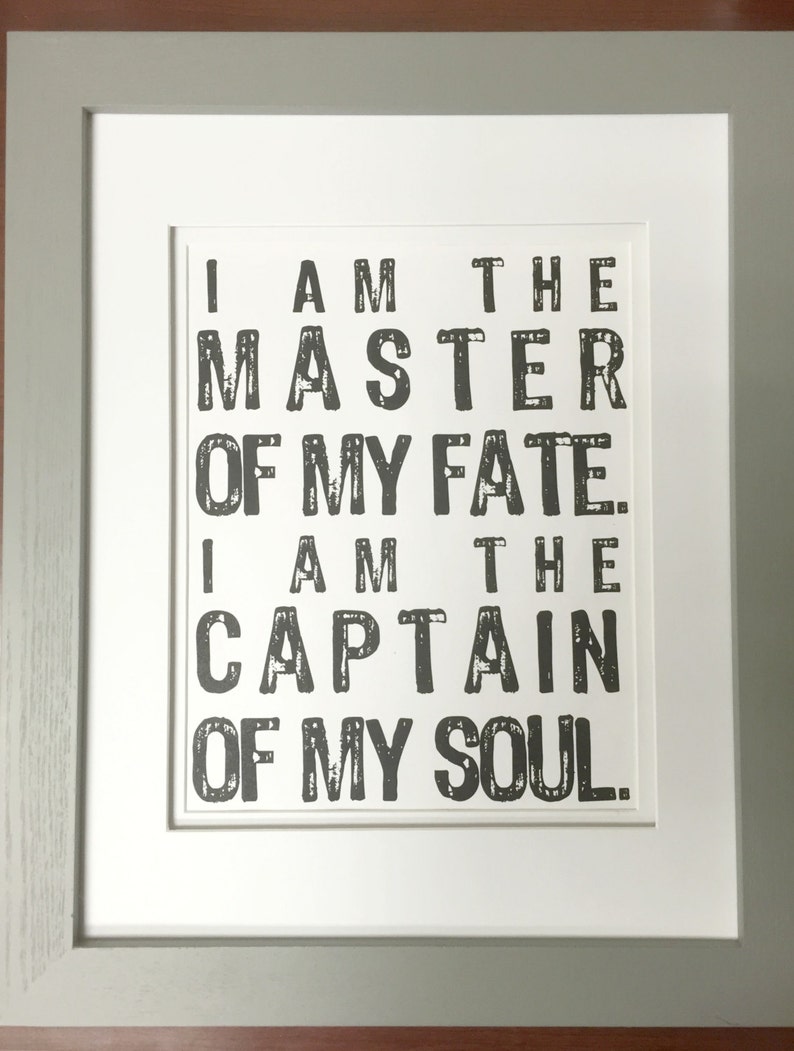 i am the master of my fate i am the captain of my soul i am the master of my fate i am the captain of my soul
