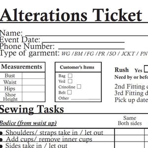 May include: A black and white alterations ticket with sections for customer information, garment type, measurements, and sewing tasks. The ticket includes checkboxes for customer items and a rush order option.