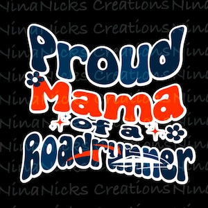 Proud Mama of a Roadrunner 2 PNGs