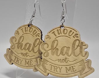Funny Sarcastic Earrings – Thou Shall Not Try Me – Wooden Lightweight Statement Jewelry – Gift for Her