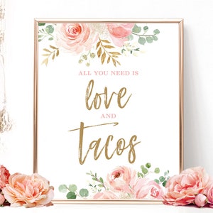 All You Need is Love and Tacos, Taco Table Sign, Printable Taco Bar Sign, Bridal Shower Taco Bar Sign, Blush Pink Floral, Gold, VWC95